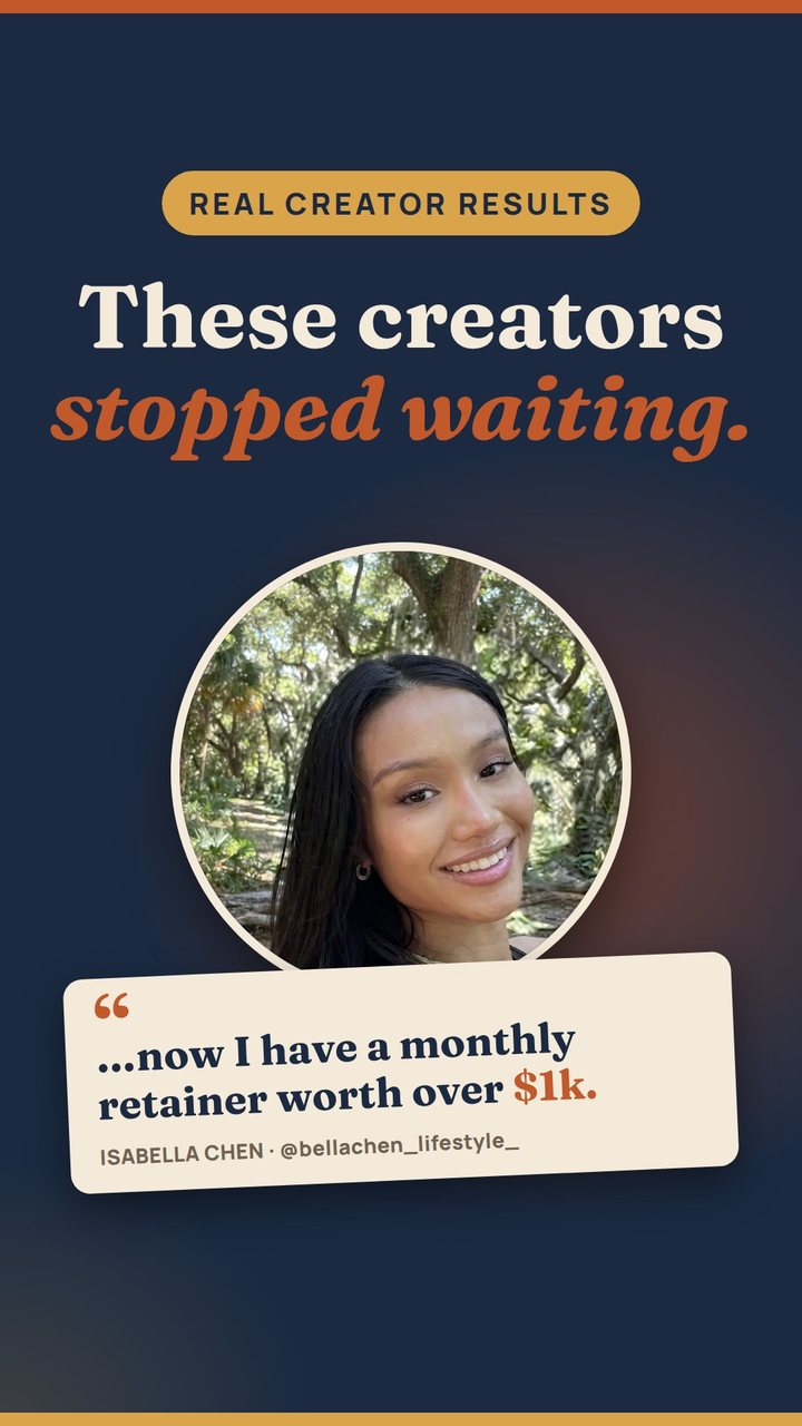 These creators stopped waiting. Isabella Chen: now I have a monthly retainer worth over $1k.